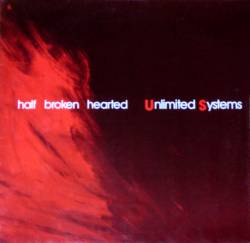Unlimited Systems : Half Broken Hearted
